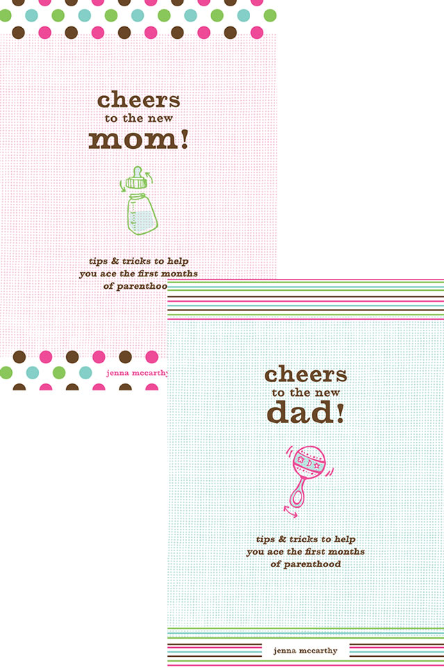 Cheers to the New Mom!/Cheers to the New Dad! Tips and Tricks to Help You Ace the First Months of Parenthood Cheers to the New Mom!/Cheers to the New Dad! Tips and Tricks to Help You Ace the First Months of Parenthood